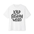 Keep Fashion Weird Oversized Tee
